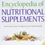 Encyclopedia of Nutritional Supplements: The Essential Guide for Improving Your Health Naturally